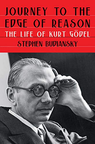 Stephen Budiansky Journey To The Edge Of Reason The Life Of Kurt G?del 