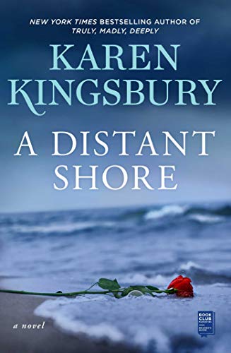Karen Kingsbury/A Distant Shore