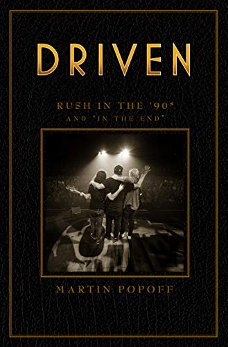 Martin Popoff/Driven@ Rush in the '90s and "In the End