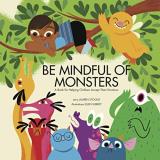 Lauren Stockly Be Mindful Of Monsters A Book For Helping Children Accept Their Emotions 