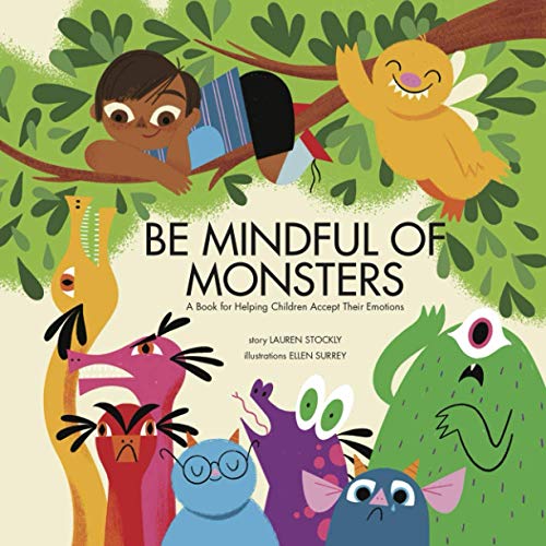 Lauren Stockly Be Mindful Of Monsters A Book For Helping Children Accept Their Emotions 