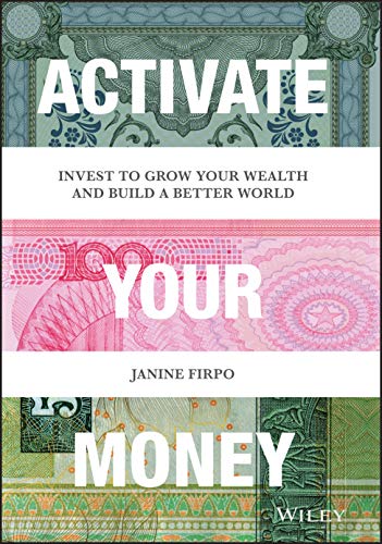 Janine Firpo/Activate Your Money@ Invest to Grow Your Wealth and Build a Better Wor