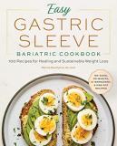 Marina Savelyeva Easy Gastric Sleeve Bariatric Cookbook 100 Recipes For Healing And Sustainable Weight Lo 