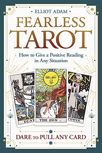 Elliot Adam Fearless Tarot How To Give A Positive Reading In Any Situation 