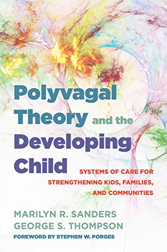 Marilyn R. Sanders Polyvagal Theory And The Developing Child Systems Of Care For Strengthening Kids Families 