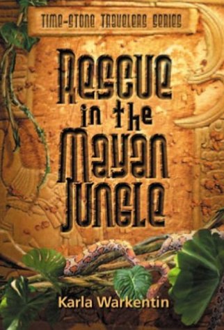 Adair, Ron Warkentin, Karla/Rescue In The Mayan Jungle (Time-Stone Travelers,