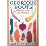 Laurence Sombke Glorious Roots Recipes For Healthy Tasty Vegetab 