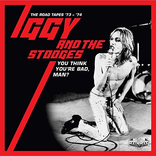 Iggy / Stooges Pop/You Think You're Bad Man: Road