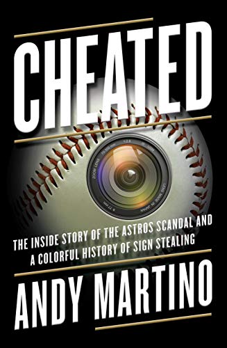 Andy Martino/Cheated@The Inside Story of the Astros Scandal and a Colo