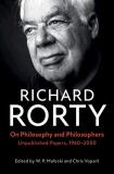 Richard Rorty On Philosophy And Philosophers Unpublished Papers 1960 2000 