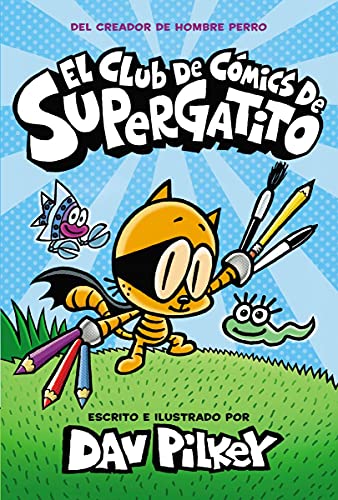 Dav Pilkey El Club De C?mics De Supergatito (cat Kid Comic Cl 