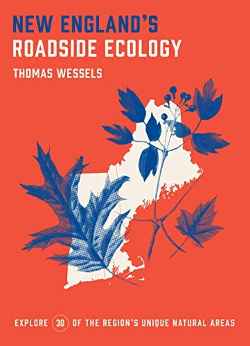 Tom Wessels/New England's Roadside Ecology@ Explore 30 of the Region's Unique Natural Areas