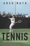 Greg Ruth Tennis A History From American Amateurs To Global Profes 