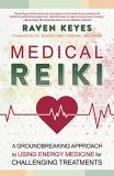 Raven Keyes Medical Reiki A Groundbreaking Approach To Using Energy Medicin 