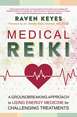 Raven Keyes Medical Reiki A Groundbreaking Approach To Using Energy Medicin 