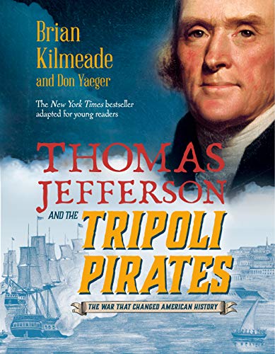 Brian Kilmeade/Thomas Jefferson and the Tripoli Pirates (Young Re@The War That Changed American History