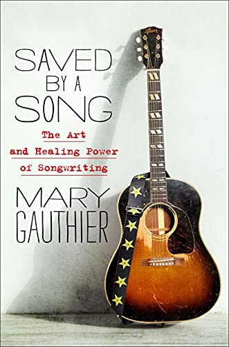 Mary Gauthier/Saved by a Song@The Art and Healing Power of Songwriting