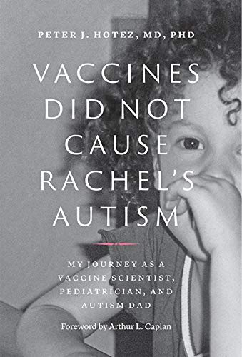 Peter J. Hotez Vaccines Did Not Cause Rachel's Autism My Journey As A Vaccine Scientist Pediatrician 