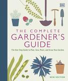 Dk The Complete Gardener's Guide The One Stop Guide To Plan Sow Plant And Grow 