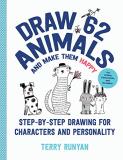 Terry Runyan Draw 62 Animals And Make Them Happy Step By Step Drawing For Characters And Personali 