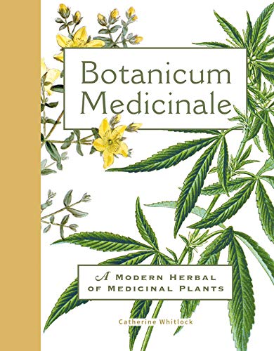 Catherine Whitlock Botanicum Medicinale A Modern Herbal Of Medicinal Plants 