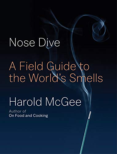 Harold McGee/Nose Dive@ A Field Guide to the World's Smells