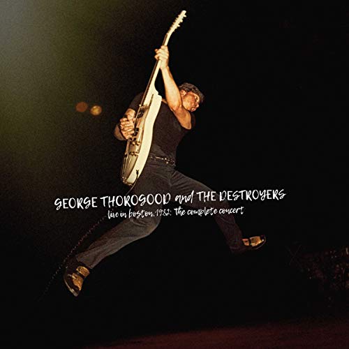 George Thorogood & The Destroyers/Live In Boston 1982: The Complete Concert@2 CD Deluxe Edition