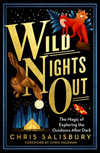 Chris Salisbury/Wild Nights Out@ The Magic of Exploring the Outdoors After Dark