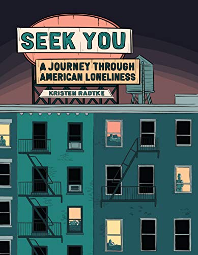 Kristen Radtke/Seek You@ A Journey Through American Loneliness