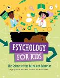Jacqueline B. Toner Psychology For Kids The Science Of The Mind And Behavior 