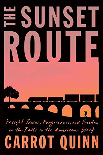 Carrot Quinn/The Sunset Route@Freight Trains, Forgiveness, and Freedom on the R