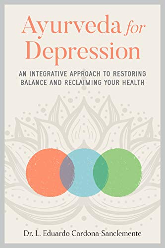 L. Eduardo Cardona Sanclemente Ayurveda For Depression An Integrative Approach To Restoring Balance And 