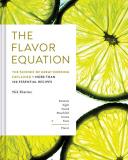 Nik Sharma The Flavor Equation The Science Of Great Cooking Explained In More Th 