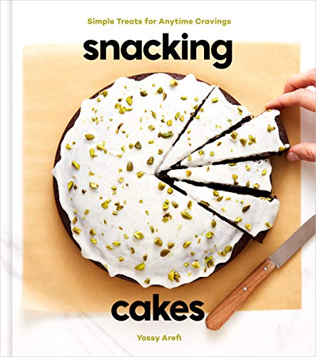 Yossy Arefi Snacking Cakes Simple Treats For Anytime Cravings A Baking Book 