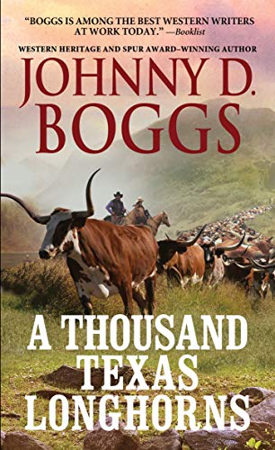 Johnny D. Boggs/A Thousand Texas Longhorns