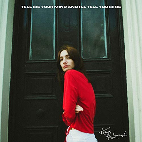King Hannah/Tell Me Your Mind & I'll Tell You Mine
