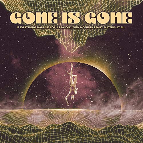 Gone Is Gone/If Everything Happens For A Re