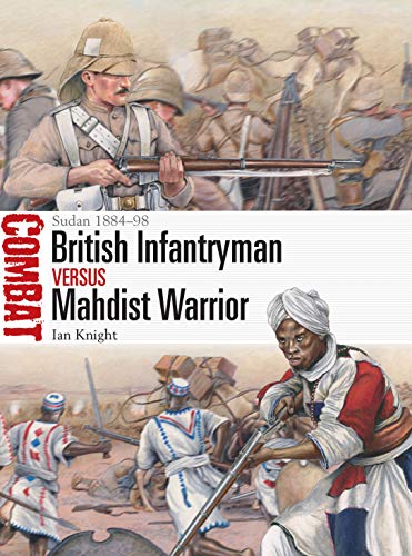 Ian Knight British Infantryman Vs Mahdist Warrior Sudan 1884 98 