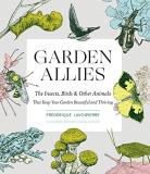Frederique Lavoipierre Garden Allies The Insects Birds And Other Animals That Keep Y 