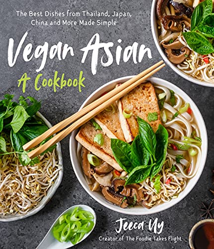 Jeeca Uy Vegan Asian A Cookbook The Best Dishes From Thailand Japan 