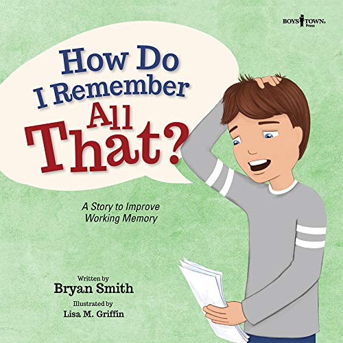 Bryan Smith How Do I Remember All That? A Story To Improve Working Memory Volume 10 