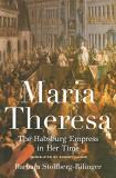 Barbara Stollberg Rilinger Maria Theresa The Habsburg Empress In Her Time 