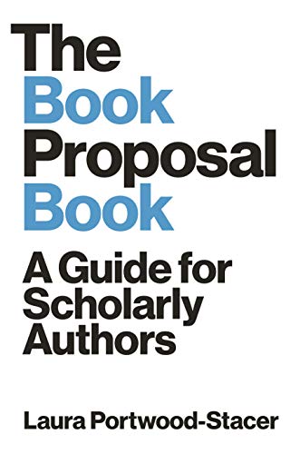 Laura Portwood Stacer The Book Proposal Book A Guide For Scholarly Authors 