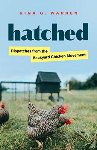 Gina G. Warren Hatched Dispatches From The Backyard Chicken Movement 