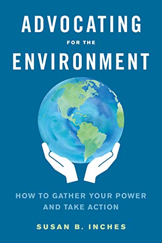 Susan Inches/Advocating for the Environment@How to Gather Your Power and Take Action