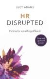 Lucy Adams Hr Disrupted It's Time For Something Different 0002 Edition; 