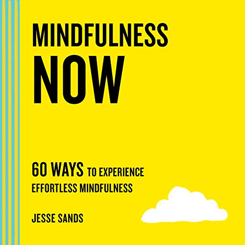 Jesse Sands/Mindfulness Now@60 Ways to Experience Effortless Mindfulness