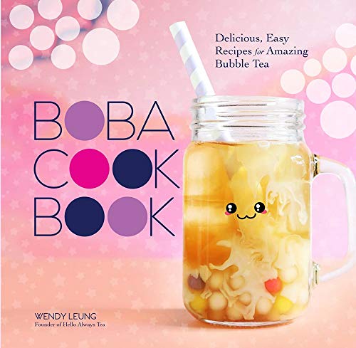 Wendy Leung The Boba Cookbook Delicious Easy Recipes For Amazing Bubble Tea 