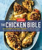 America's Test Kitchen The Chicken Bible Say Goodbye To Boring Chicken With 500 Recipes Fo 