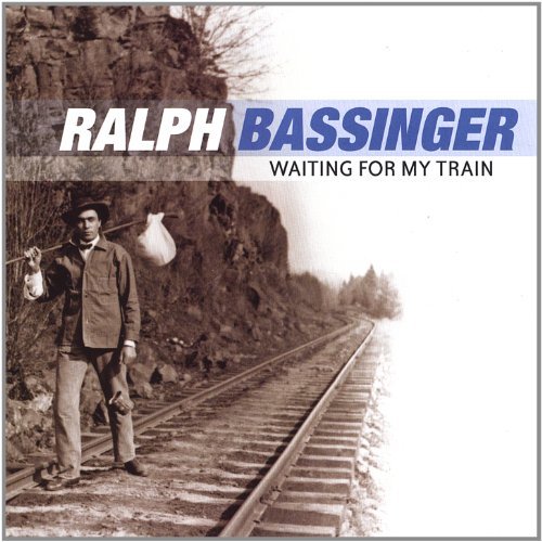 Ralph Bassinger/Waiting For My Train